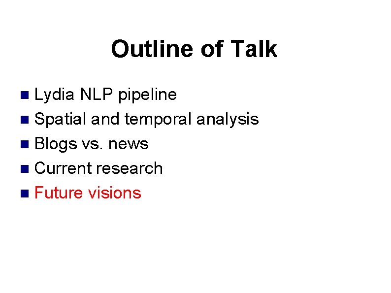 Outline of Talk Lydia NLP pipeline Spatial and temporal analysis Blogs vs. news Current