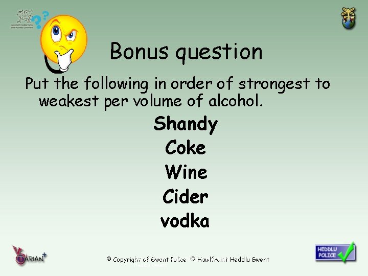 Bonus question Put the following in order of strongest to weakest per volume of