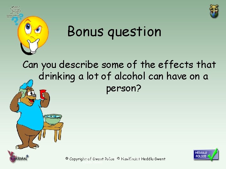 Bonus question Can you describe some of the effects that drinking a lot of