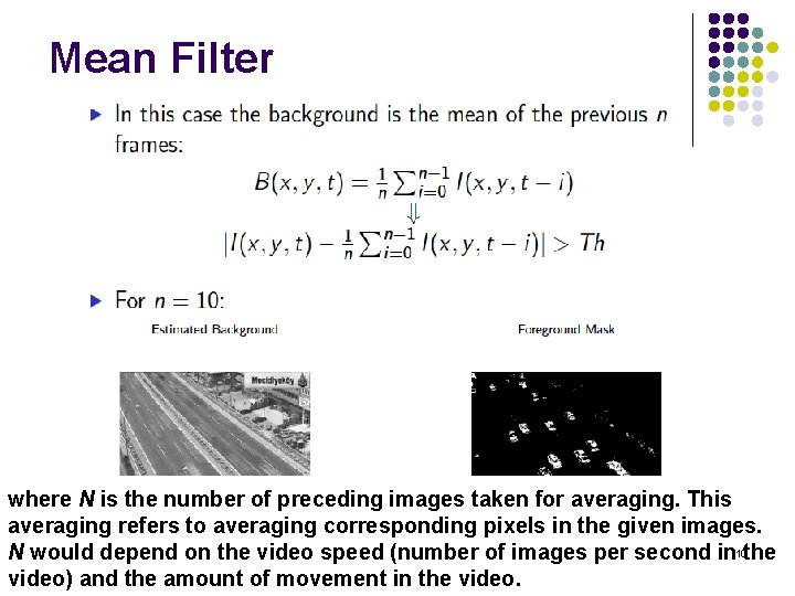 Mean Filter where N is the number of preceding images taken for averaging. This