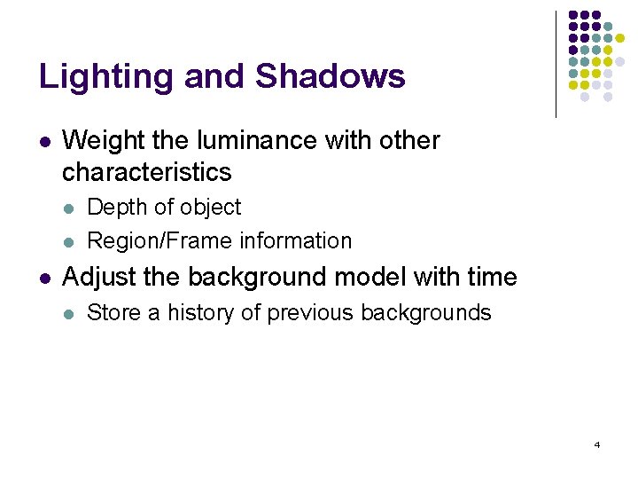 Lighting and Shadows l Weight the luminance with other characteristics l l l Depth