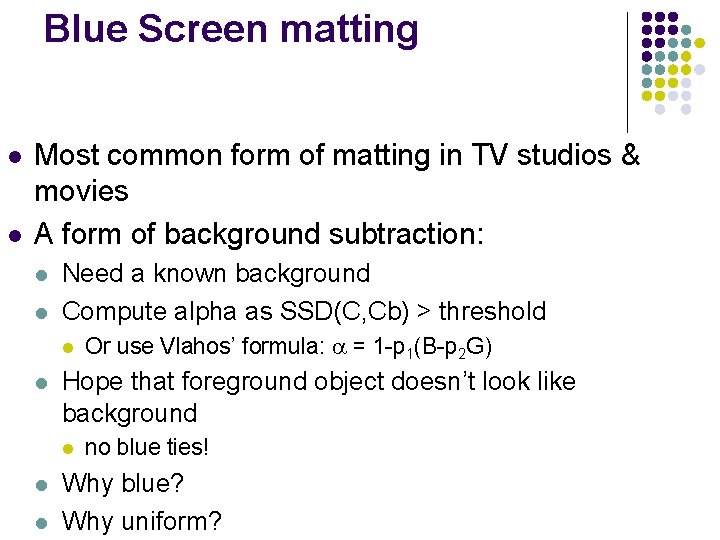 Blue Screen matting l l Most common form of matting in TV studios &