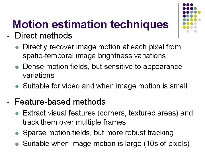 Motion estimation techniques • Direct methods l l l • Directly recover image motion