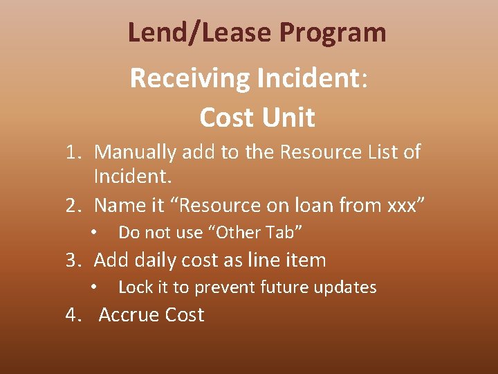 Lend/Lease Program Receiving Incident: Cost Unit 1. Manually add to the Resource List of