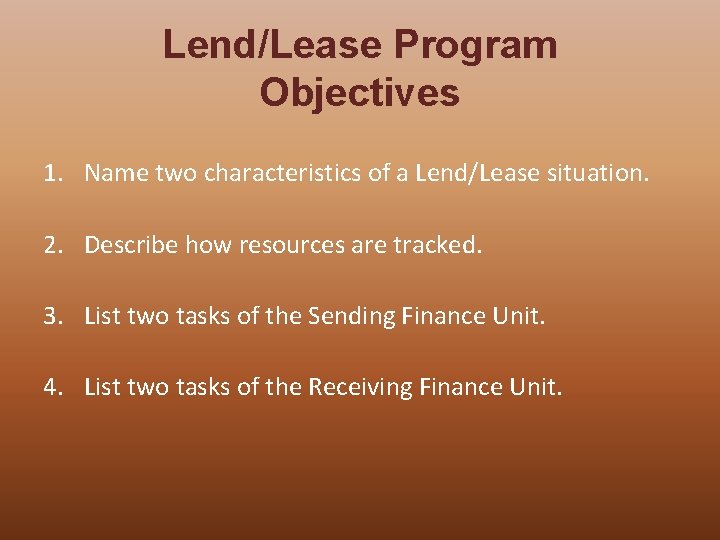 Lend/Lease Program Objectives 1. Name two characteristics of a Lend/Lease situation. 2. Describe how