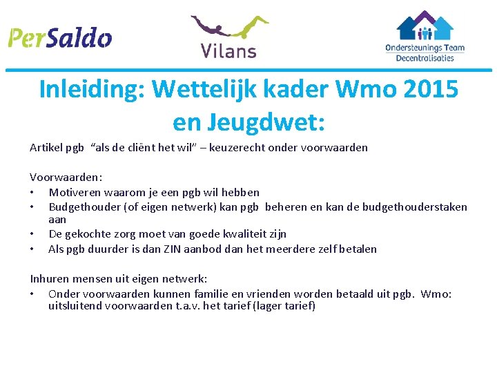 Inleiding: Wettelijk kader Wmo 2015 en Jeugdwet: Artikel pgb “als de cliënt het wil”