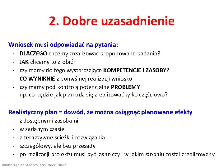 2. Dobre uzasadnienie Wniosek musi odpowiadać na pytania: ‐ ‐ ‐ DLACZEGO chcemy zrealizować