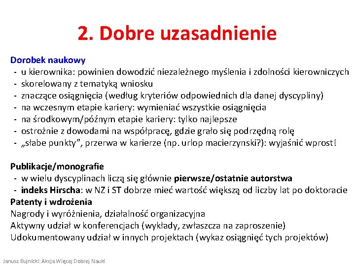 2. Dobre uzasadnienie Dorobek naukowy ‐ u kierownika: powinien dowodzić niezależnego myślenia i zdolności