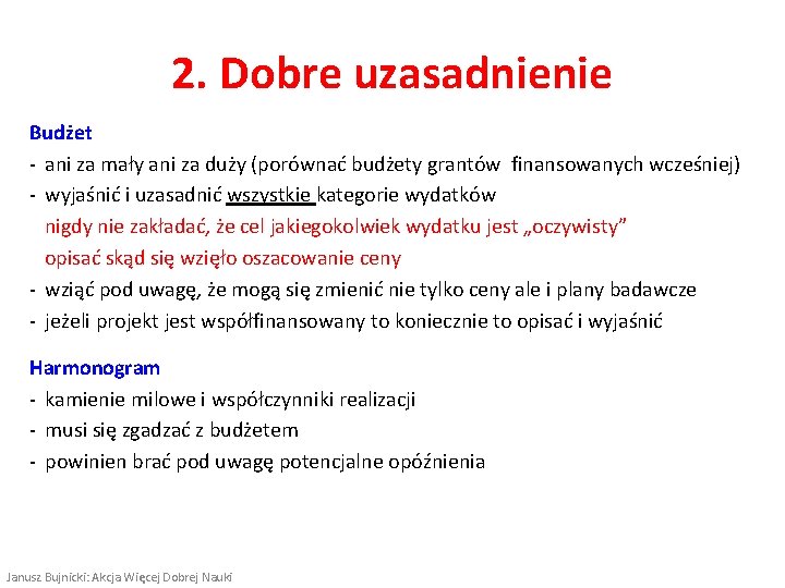 2. Dobre uzasadnienie Budżet ‐ ani za mały ani za duży (porównać budżety grantów