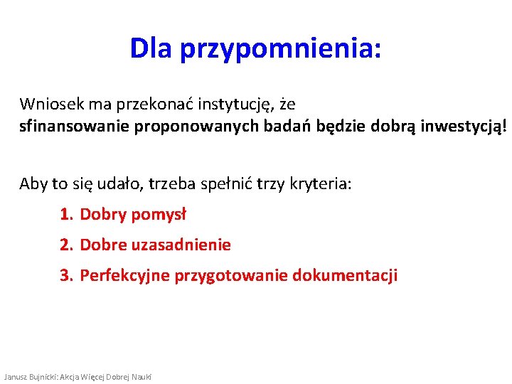 Dla przypomnienia: Wniosek ma przekonać instytucję, że sfinansowanie proponowanych badań będzie dobrą inwestycją! Aby