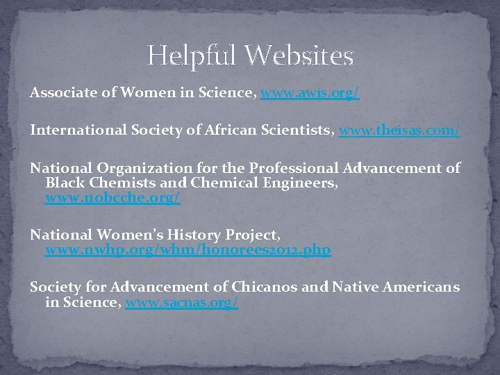 Helpful Websites Associate of Women in Science, www. awis. org/ International Society of African