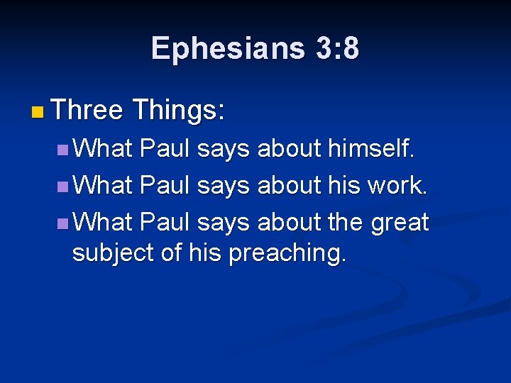 Ephesians 3: 8 n Three Things: n What Paul says about himself. n What