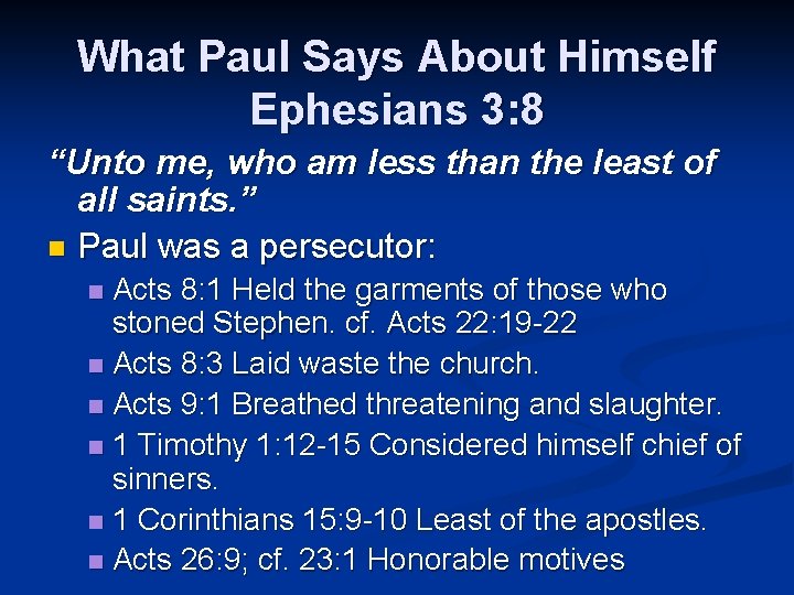 What Paul Says About Himself Ephesians 3: 8 “Unto me, who am less than