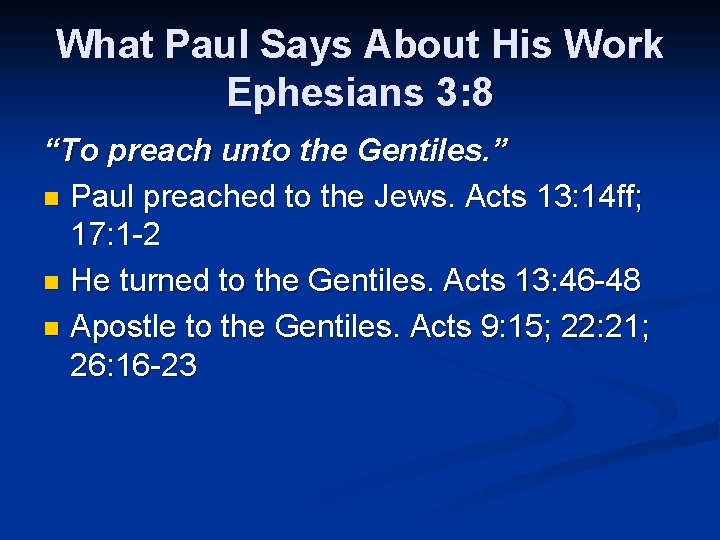 What Paul Says About His Work Ephesians 3: 8 “To preach unto the Gentiles.