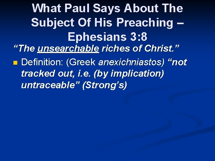 What Paul Says About The Subject Of His Preaching – Ephesians 3: 8 “The