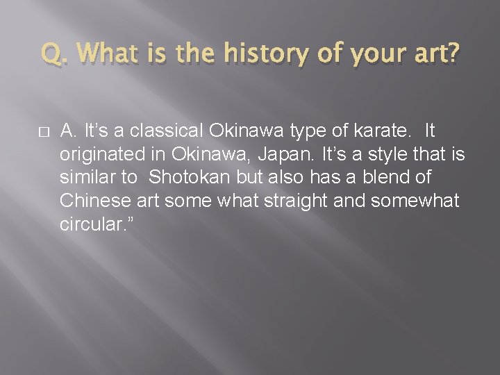 Q. What is the history of your art? � A. It’s a classical Okinawa