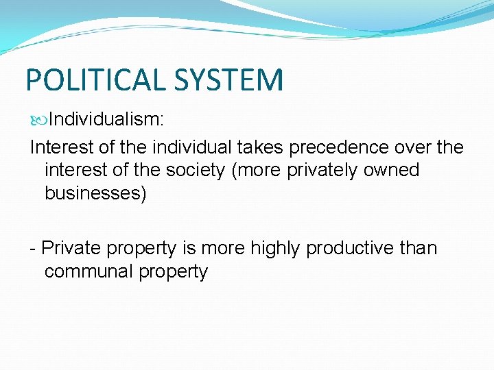 POLITICAL SYSTEM Individualism: Interest of the individual takes precedence over the interest of the