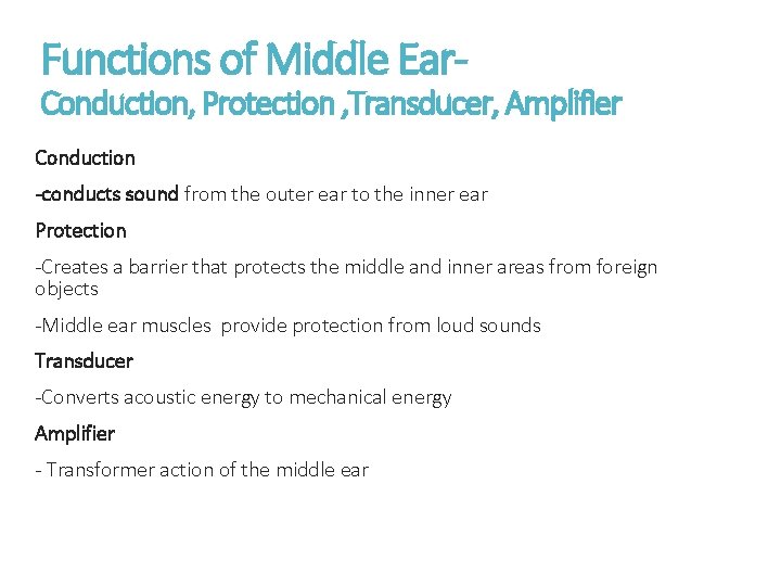 Functions of Middle Ear- Conduction, Protection , Transducer, Amplifier Conduction -conducts sound from the