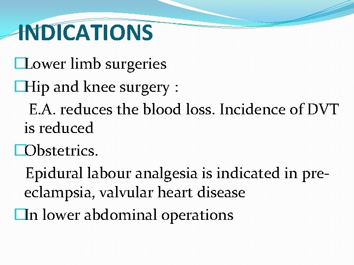 INDICATIONS �Lower limb surgeries �Hip and knee surgery : E. A. reduces the blood