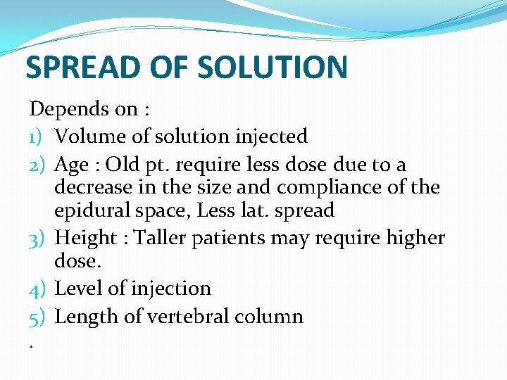 SPREAD OF SOLUTION Depends on : 1) Volume of solution injected 2) Age :