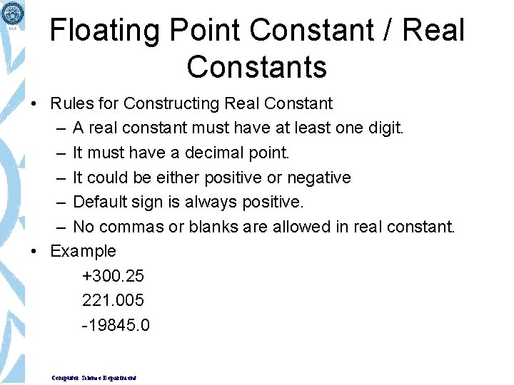 Floating Point Constant / Real Constants • Rules for Constructing Real Constant – A