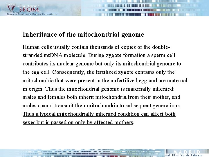 Inheritance of the mitochondrial genome Human cells usually contain thousands of copies of the