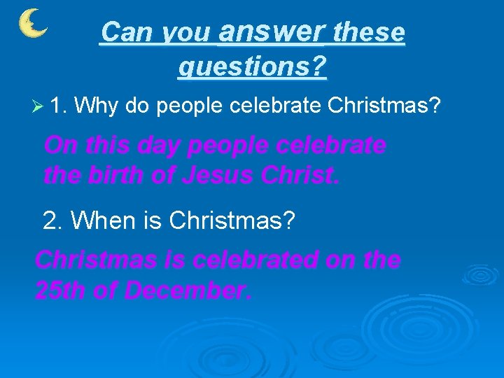 Can you answer these questions? Ø 1. Why do people celebrate Christmas? On this