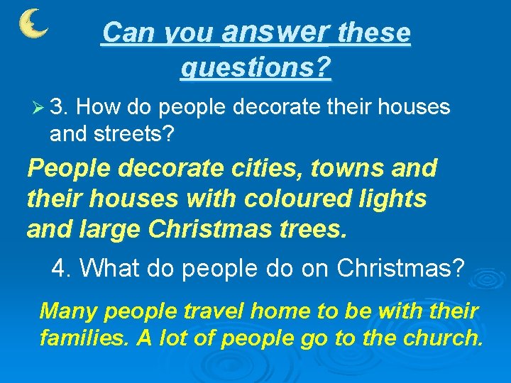 Can you answer these questions? Ø 3. How do people decorate their houses and