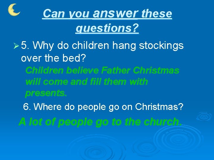 Can you answer these questions? Ø 5. Why do children hang stockings over the