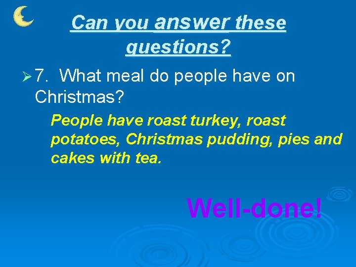 Can you answer these questions? Ø 7. What meal do people have on Christmas?