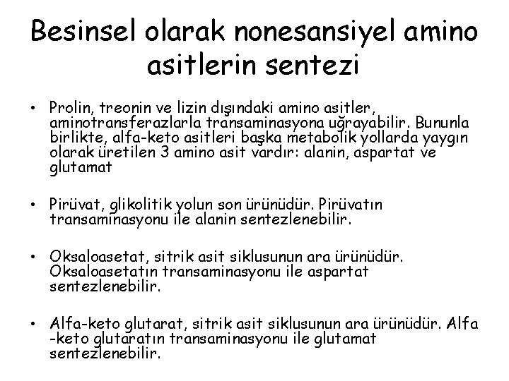 Besinsel olarak nonesansiyel amino asitlerin sentezi • Prolin, treonin ve lizin dışındaki amino asitler,