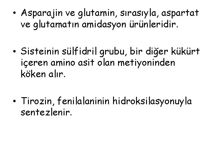  • Asparajin ve glutamin, sırasıyla, aspartat ve glutamatın amidasyon ürünleridir. • Sisteinin sülfidril