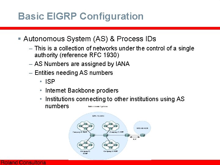 Basic EIGRP Configuration § Autonomous System (AS) & Process IDs – This is a