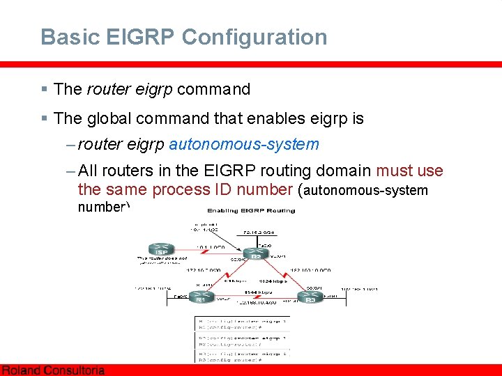 Basic EIGRP Configuration § The router eigrp command § The global command that enables