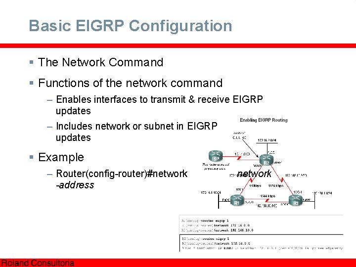 Basic EIGRP Configuration § The Network Command § Functions of the network command –