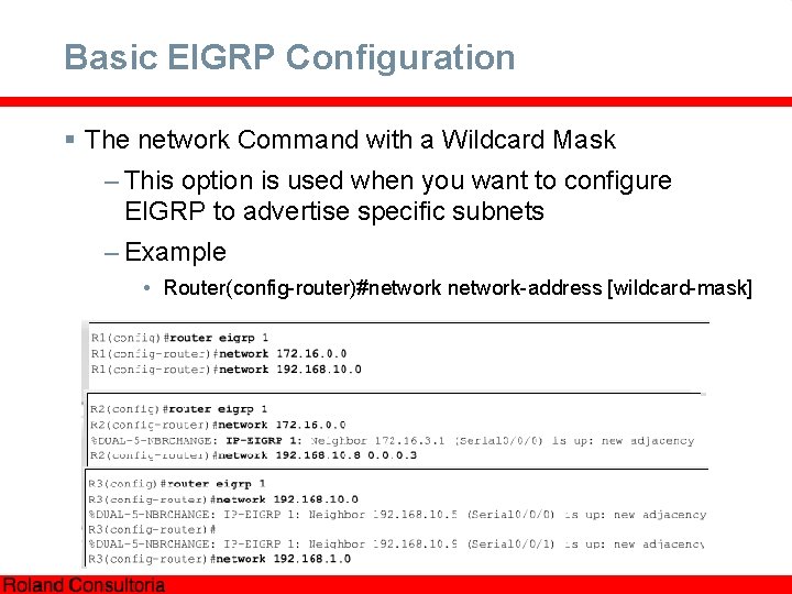 Basic EIGRP Configuration § The network Command with a Wildcard Mask – This option