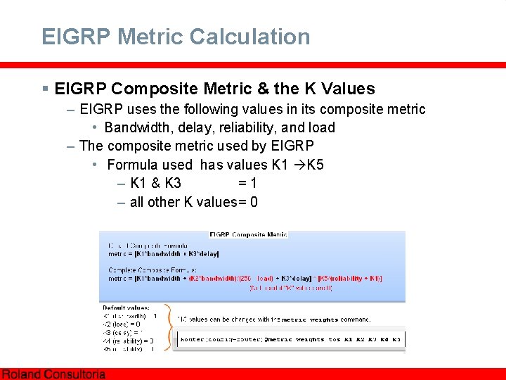 EIGRP Metric Calculation § EIGRP Composite Metric & the K Values – EIGRP uses