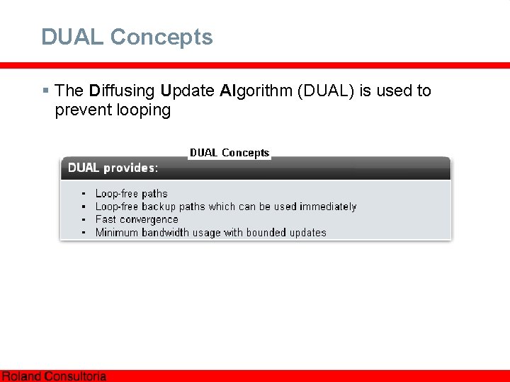 DUAL Concepts § The Diffusing Update Algorithm (DUAL) is used to prevent looping 