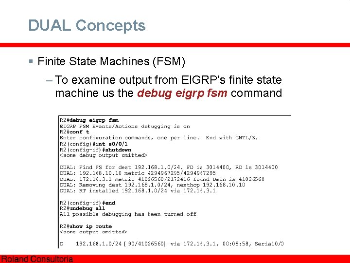 DUAL Concepts § Finite State Machines (FSM) – To examine output from EIGRP’s finite