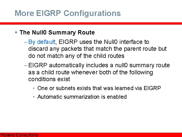 More EIGRP Configurations § The Null 0 Summary Route – By default, EIGRP uses