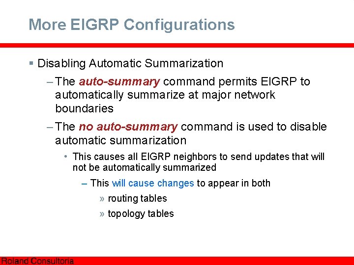 More EIGRP Configurations § Disabling Automatic Summarization – The auto-summary command permits EIGRP to