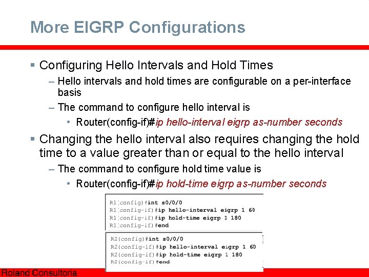 More EIGRP Configurations § Configuring Hello Intervals and Hold Times – Hello intervals and