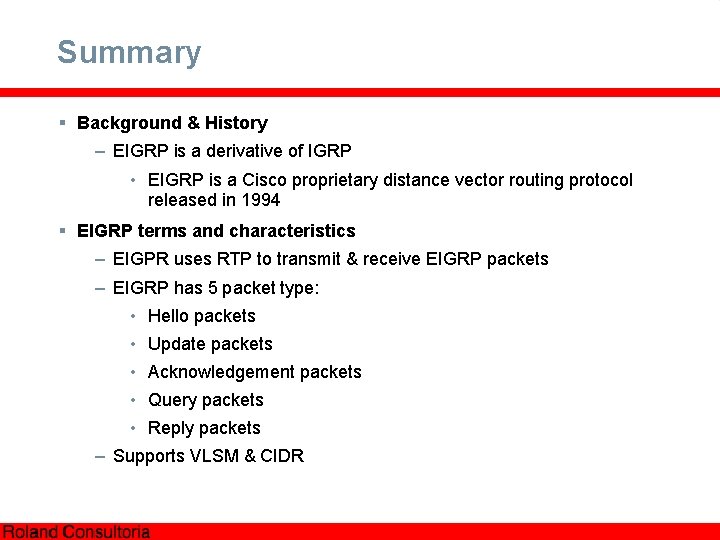 Summary § Background & History – EIGRP is a derivative of IGRP • EIGRP