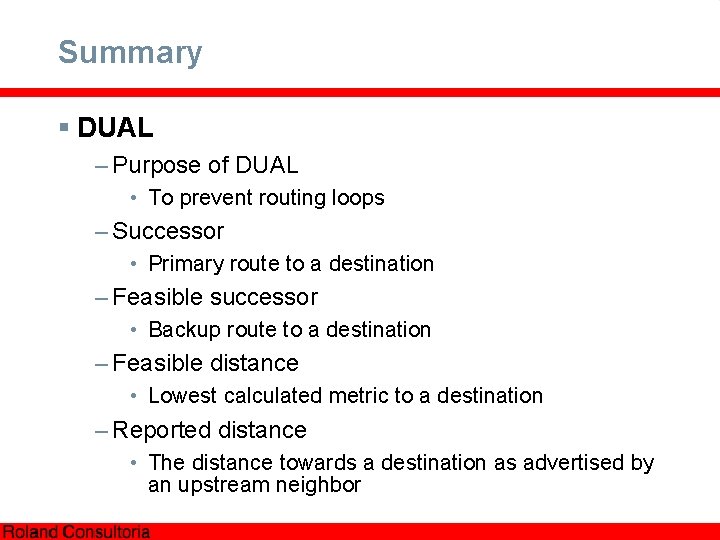 Summary § DUAL – Purpose of DUAL • To prevent routing loops – Successor