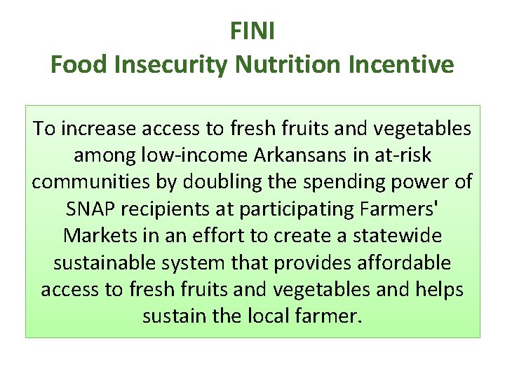 FINI Food Insecurity Nutrition Incentive To increase access to fresh fruits and vegetables among