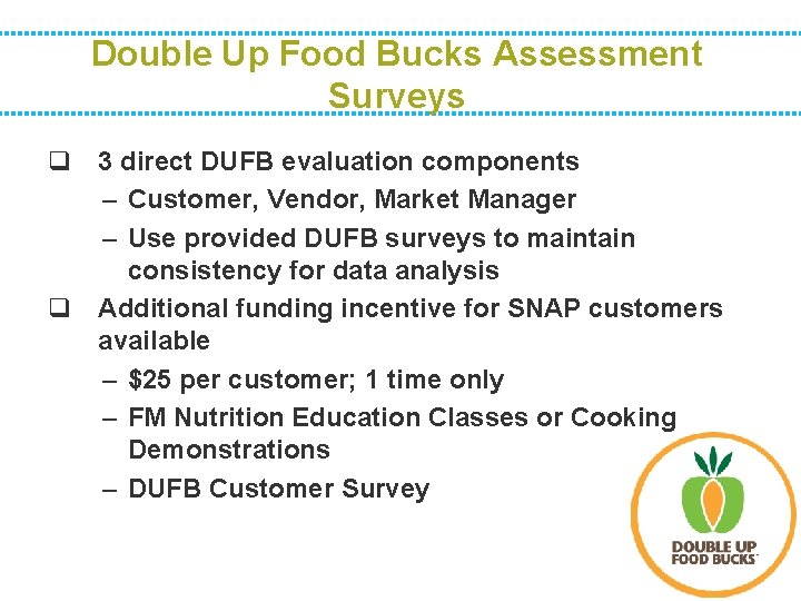 Double Up Food Bucks Assessment Surveys q 3 direct DUFB evaluation components – Customer,