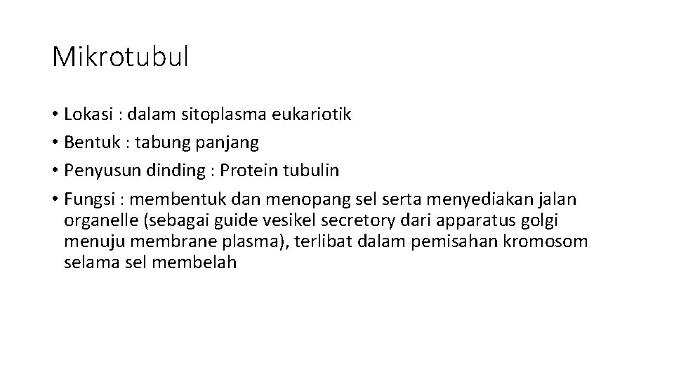 Mikrotubul • Lokasi : dalam sitoplasma eukariotik • Bentuk : tabung panjang • Penyusun