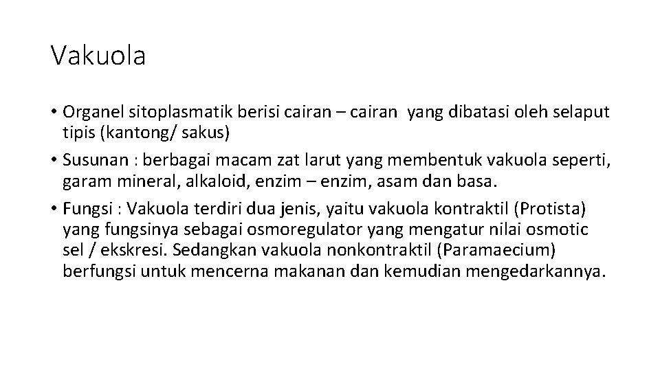 Vakuola • Organel sitoplasmatik berisi cairan – cairan yang dibatasi oleh selaput tipis (kantong/