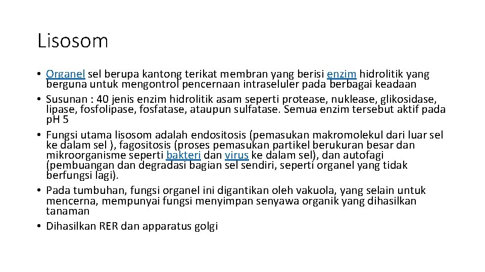 Lisosom • Organel sel berupa kantong terikat membran yang berisi enzim hidrolitik yang berguna