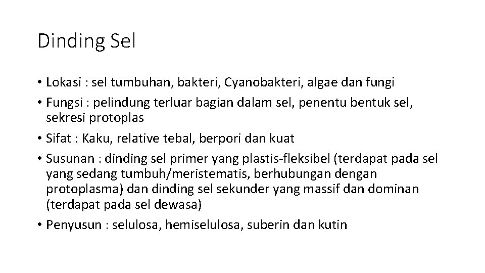 Dinding Sel • Lokasi : sel tumbuhan, bakteri, Cyanobakteri, algae dan fungi • Fungsi